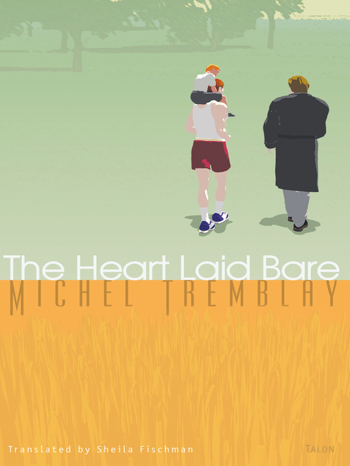 Title details for The Heart Laid Bare ebook by Michel Tremblay - Available
